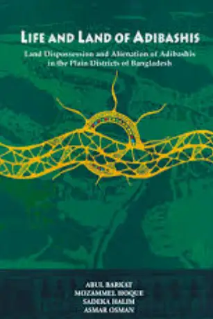 Screenshot 2026-10-10 111458 Life and Land of Adibashis : Land Dispossession and Alienation of Adibshis in the plain Districts of Bangladesh - Image 1